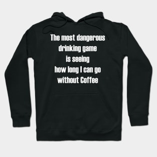 how long I can go without coffee. Hoodie